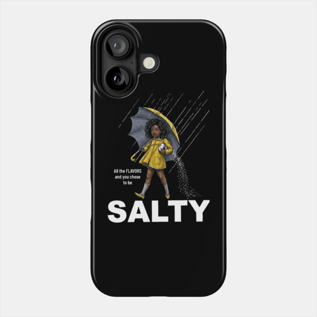 Salty - All The Flavors and You Chose To Be Salty - Sassy Black Girl Illustration Phone Case by UrbanLifeApparel