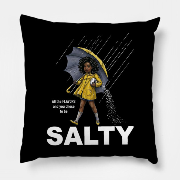 Salty - All The Flavors and You Chose To Be Salty - Sassy Black Girl Illustration Pillow by UrbanLifeApparel