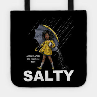 Salty - All The Flavors and You Chose To Be Salty - Sassy Black Girl Illustration Tote
