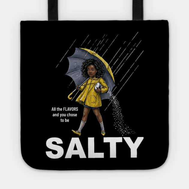 Salty - All The Flavors and You Chose To Be Salty - Sassy Black Girl Illustration Tote by UrbanLifeApparel
