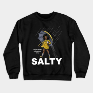 Salty - All The Flavors and You Chose To Be Salty - Sassy Black Girl Illustration Crewneck Sweatshirt
