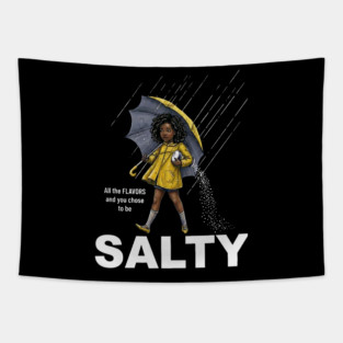 Salty - All The Flavors and You Chose To Be Salty - Sassy Black Girl Illustration Tapestry