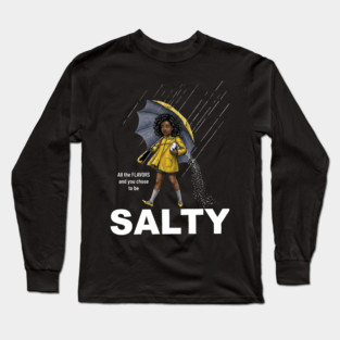Salty - All The Flavors and You Chose To Be Salty - Sassy Black Girl Illustration Long Sleeve T-Shirt