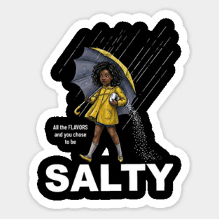 Salty - All The Flavors and You Chose To Be Salty - Sassy Black Girl Illustration Sticker