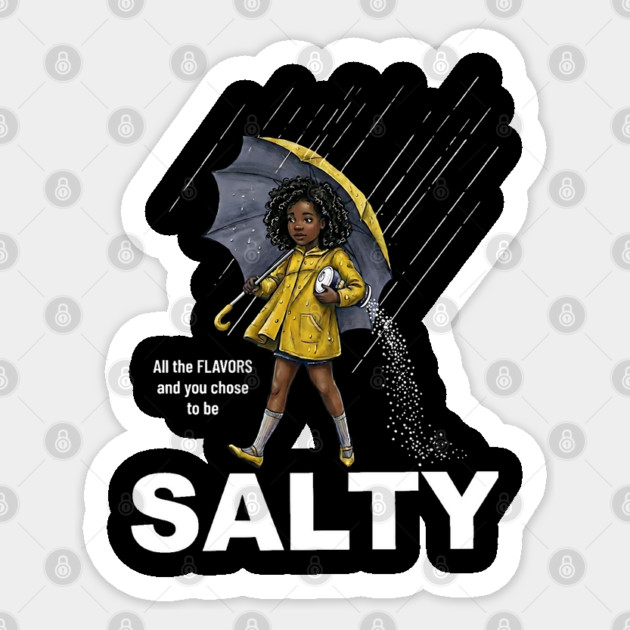 Salty - All The Flavors and You Chose To Be Salty - Sassy Black Girl Illustration Sticker by UrbanLifeApparel