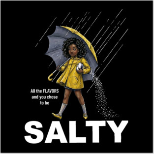 Salty - All The Flavors and You Chose To Be Salty - Sassy Black Girl Illustration Posters and Art