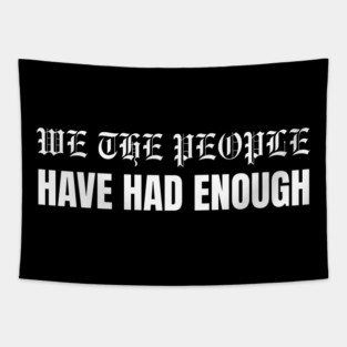 We The People Have Had Enough Tapestry