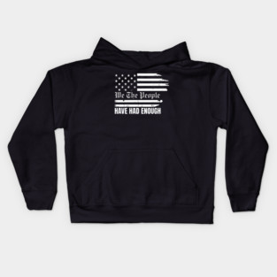We The People Have Had Enough Kids Hoodie