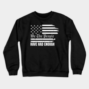 We The People Have Had Enough Crewneck Sweatshirt