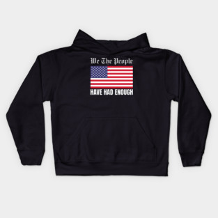 We The People Have Had Enough Kids Hoodie