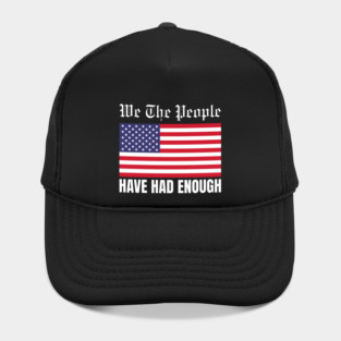 We The People Have Had Enough Hat