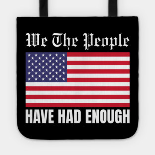 We The People Have Had Enough Tote