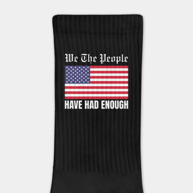 We The People Have Had Enough by Creatifly Graphic Tees