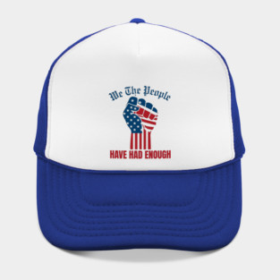 We The People Have Had Enough Hat