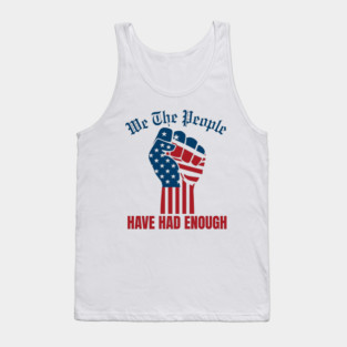 We The People Have Had Enough Tank Top