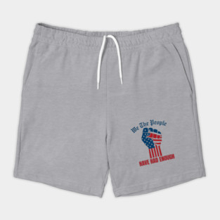 We The People Have Had Enough Shorts