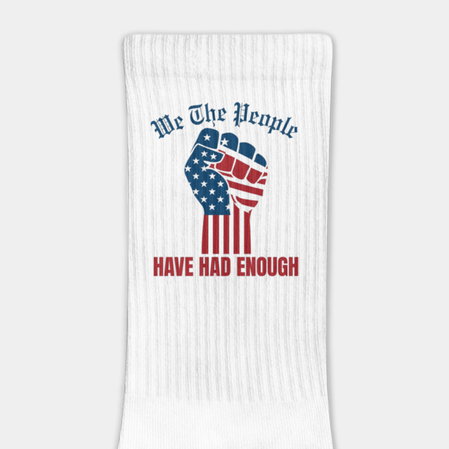 We The People Have Had Enough by Creatifly Graphic Tees