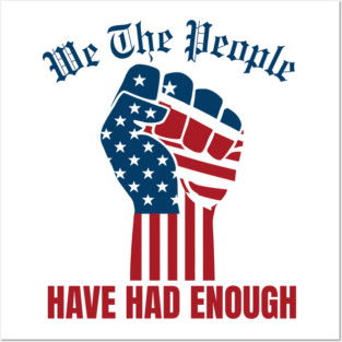 We The People Have Had Enough Posters and Art