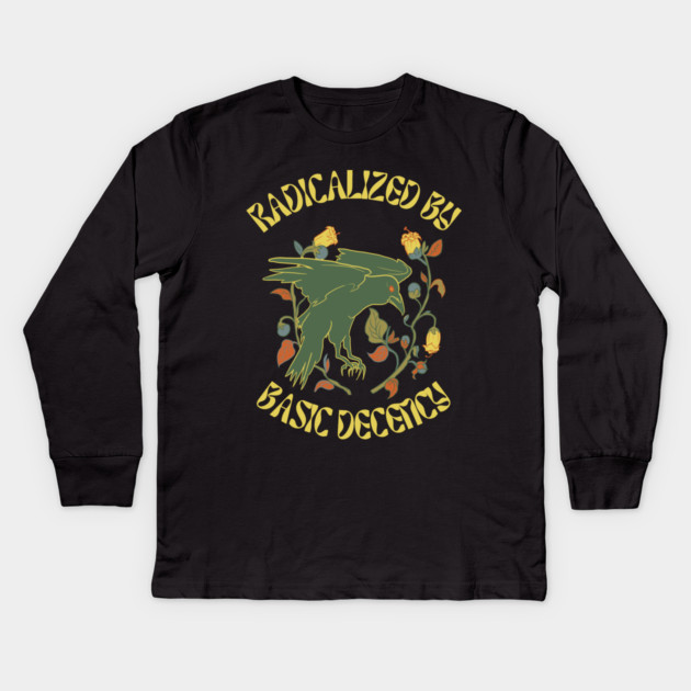Radicalized By Basic Decency Kids Long Sleeve T-Shirt by Creatifly Graphic Tees