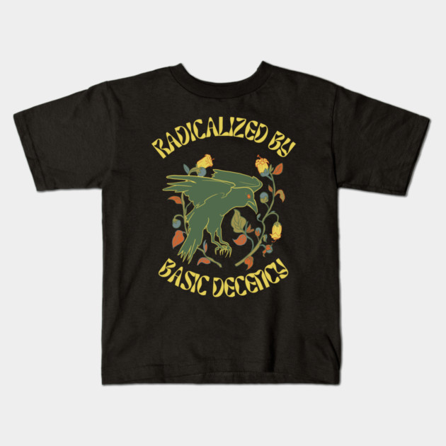 Radicalized By Basic Decency Kids T-Shirt by Creatifly Graphic Tees