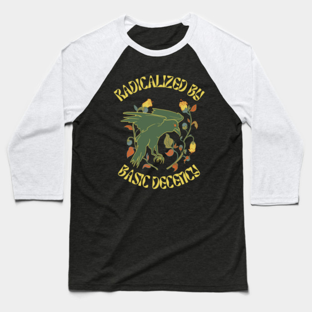 Radicalized By Basic Decency Baseball T-Shirt by Creatifly Graphic Tees