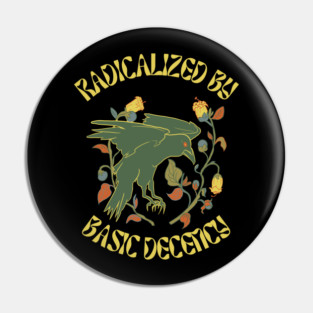 Radicalized By Basic Decency Pin
