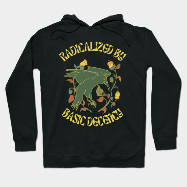 Radicalized By Basic Decency Hoodie by Creatifly Graphic Tees