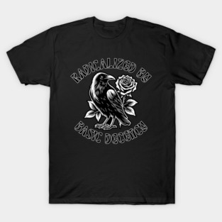 Radicalized By Basic Decency T-Shirt