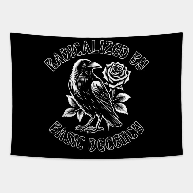 Radicalized By Basic Decency Tapestry by Creatifly Graphic Tees