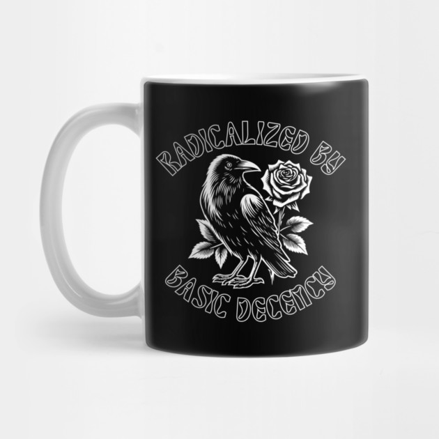 Radicalized By Basic Decency by Creatifly Graphic Tees
