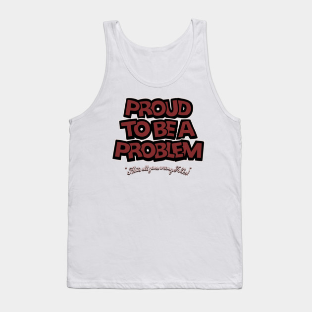 Proud to Be a Problem Tank Top by Wrong