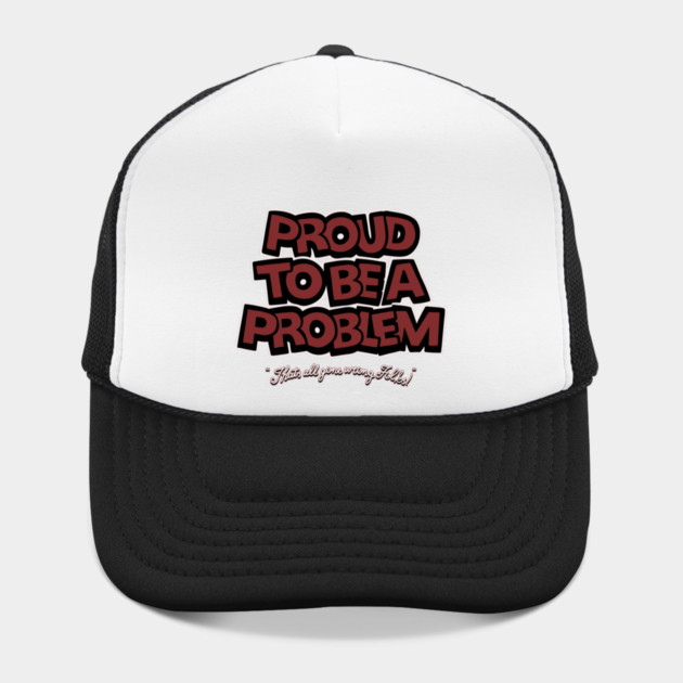 Proud to Be a Problem by Wrong