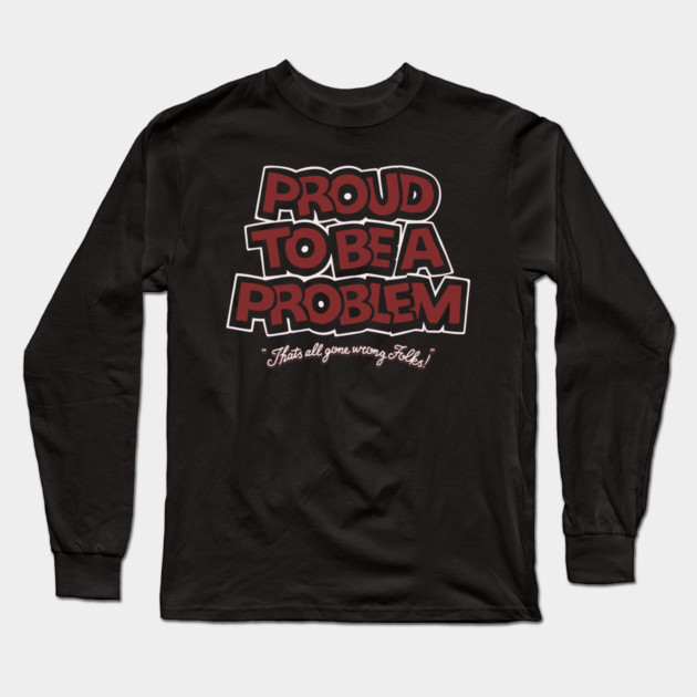 Problem Cartoon Rebel Long Sleeve T-Shirt by Wrong