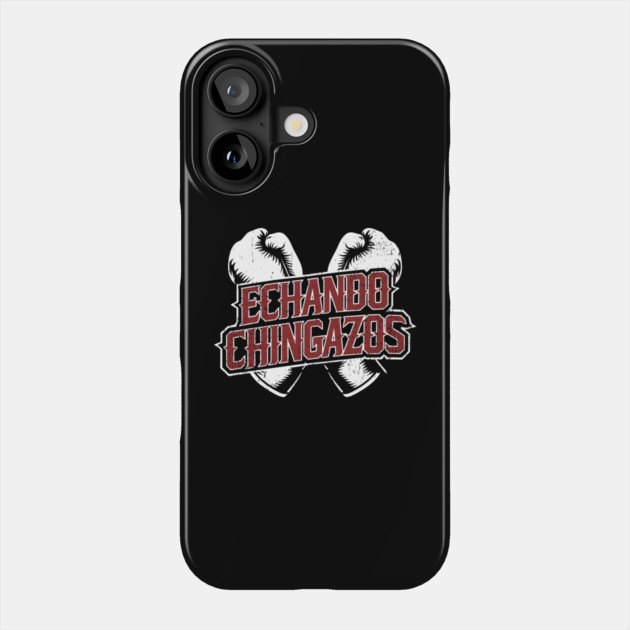 Echando Chingazos Badass Latino Attitude Phone Case by Anticorporati