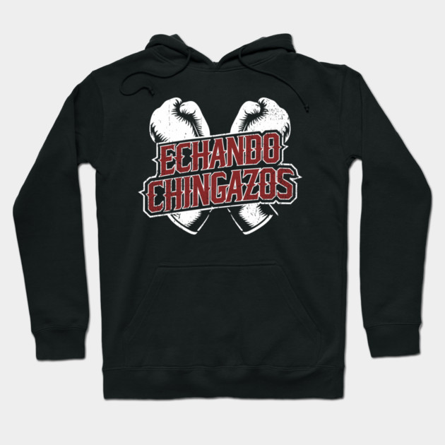 Echando Chingazos Badass Latino Attitude Hoodie by Anticorporati