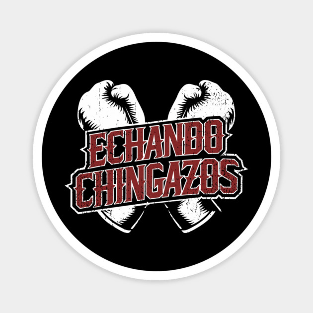 Echando Chingazos Badass Latino Attitude Magnet by Anticorporati