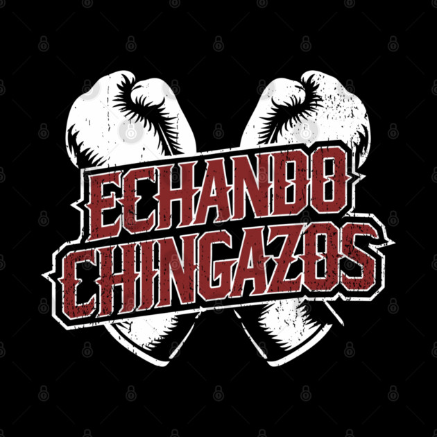 Echando Chingazos Badass Latino Attitude by Anticorporati