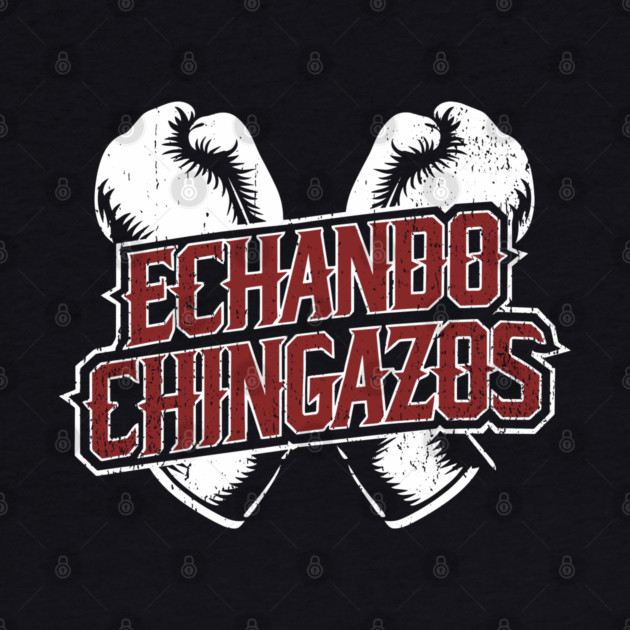 Echando Chingazos Badass Latino Attitude by Anticorporati