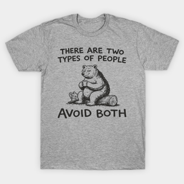 There Are Two Types of People Avoid Both T-Shirt by Anticorporati