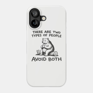 There Are Two Types of People Avoid Both Phone Case
