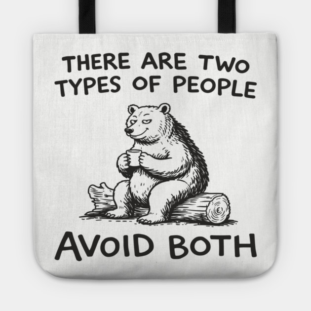 There Are Two Types of People Avoid Both Tote by Anticorporati
