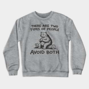 There Are Two Types of People Avoid Both Crewneck Sweatshirt