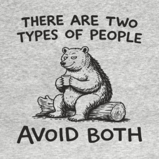 There Are Two Types of People Avoid Both T-Shirt