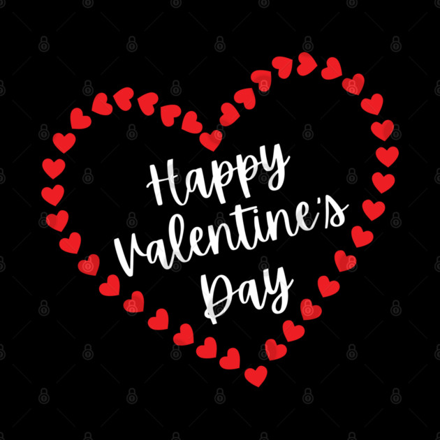 Happy Valentine's Day by Creatifly Graphic Tees