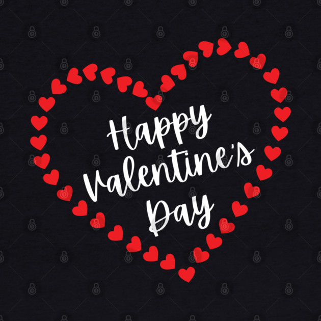 Happy Valentine's Day by Creatifly Graphic Tees