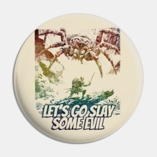 "Let's Go Slay Some Evil" Vintage Barbarian Fantasy Pin