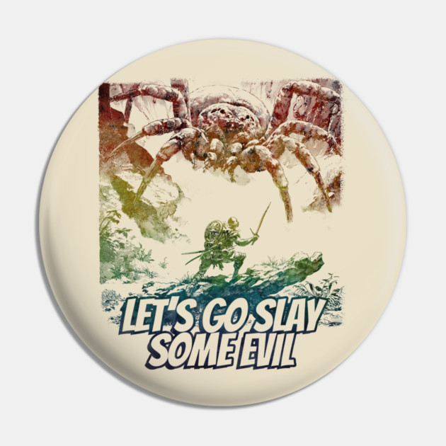"Let's Go Slay Some Evil" Vintage Barbarian Fantasy Pin by Nonstop Shirts