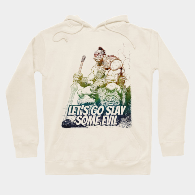 "Let's Go Slay Some Evil" Vintage Barbarian Fantasy Hoodie by Nonstop Shirts