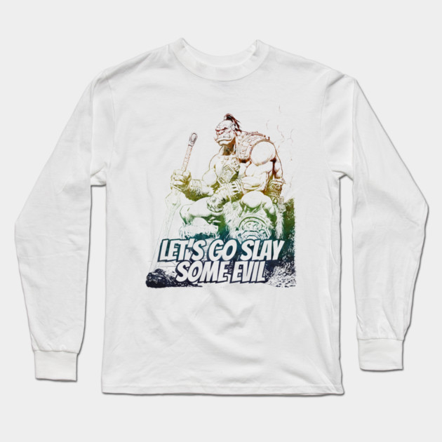 "Let's Go Slay Some Evil" Vintage Barbarian Fantasy Long Sleeve T-Shirt by Nonstop Shirts