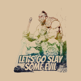"Let's Go Slay Some Evil" Vintage Barbarian Fantasy T-Shirt